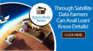 Through satellite data farmers can avail loan! Know details!