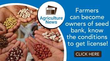 Good news: Farmers can become owners of seed bank, know the conditions to get license!
