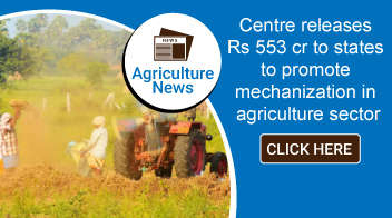 Centre releases Rs 553 cr to states to promote mechanization in agriculture sector
